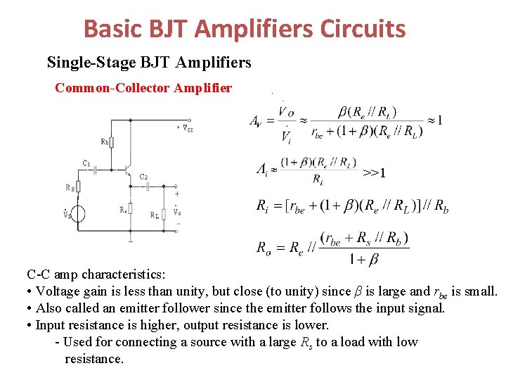 Basic BJT Amplifiers Circuits Single-Stage BJT Amplifiers Common-Collector Amplifier >>1 C-C amp characteristics: •