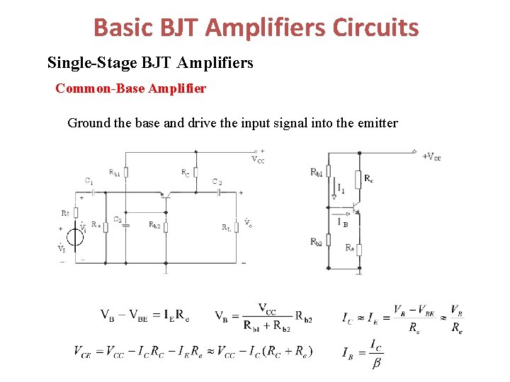 Basic BJT Amplifiers Circuits Single-Stage BJT Amplifiers Common-Base Amplifier Ground the base and drive