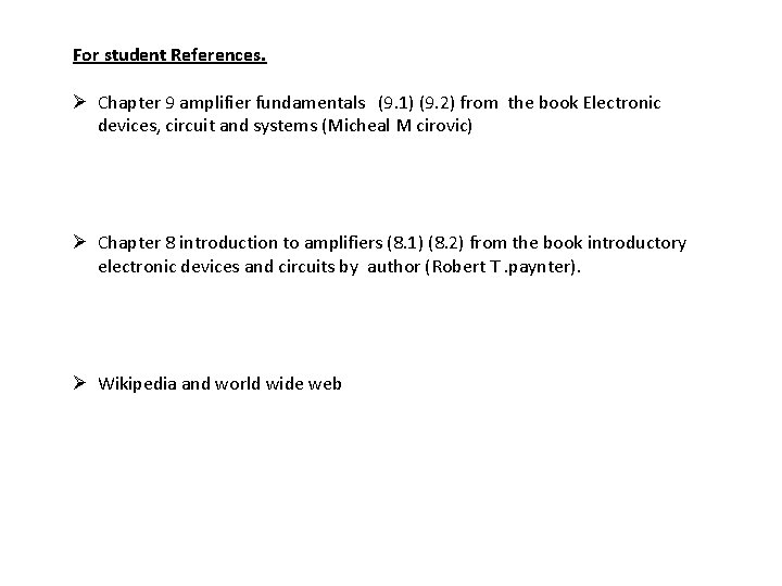 For student References. Ø Chapter 9 amplifier fundamentals (9. 1) (9. 2) from the