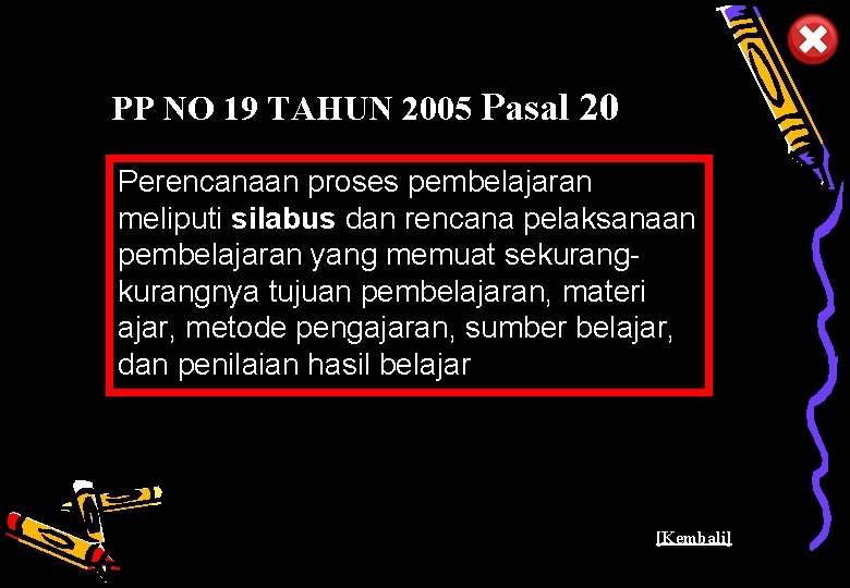 PP NO 19 TAHUN 2005 Pasal 20 Perencanaan proses pembelajaran meliputi silabus dan rencana