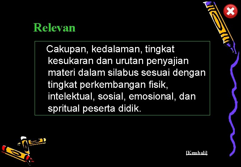 Relevan Cakupan, kedalaman, tingkat kesukaran dan urutan penyajian materi dalam silabus sesuai dengan tingkat