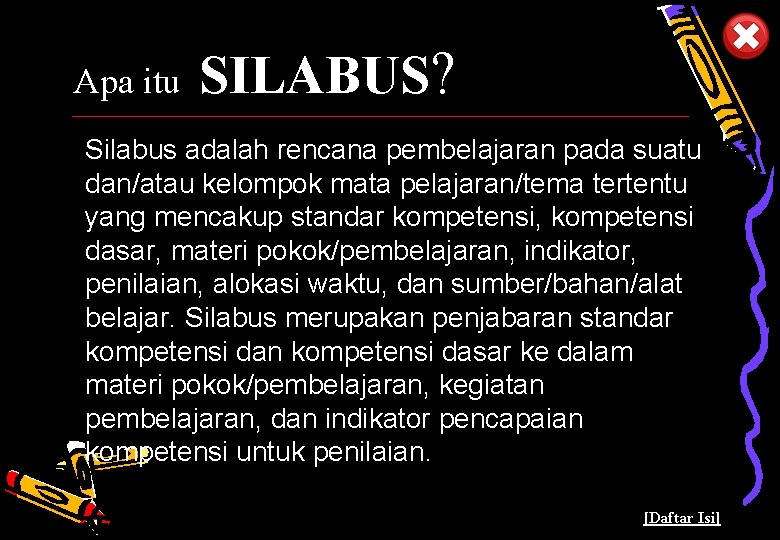 Apa itu SILABUS? Silabus adalah rencana pembelajaran pada suatu dan/atau kelompok mata pelajaran/tema tertentu