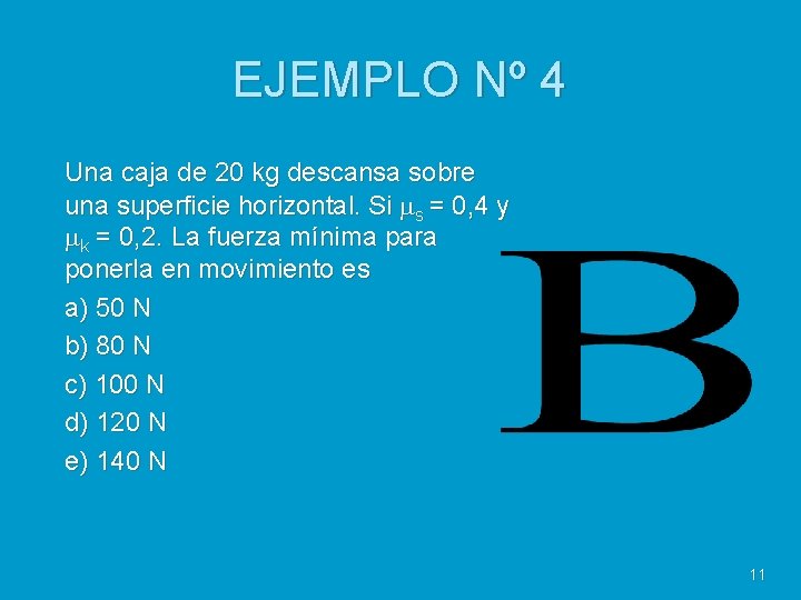 EJEMPLO Nº 4 Una caja de 20 kg descansa sobre una superficie horizontal. Si