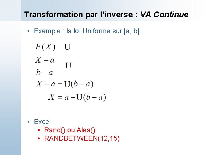 Transformation par l’inverse : VA Continue • Exemple : la loi Uniforme sur [a,