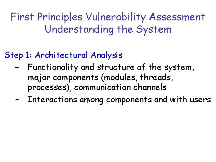 First Principles Vulnerability Assessment Understanding the System Step 1: Architectural Analysis – Functionality and