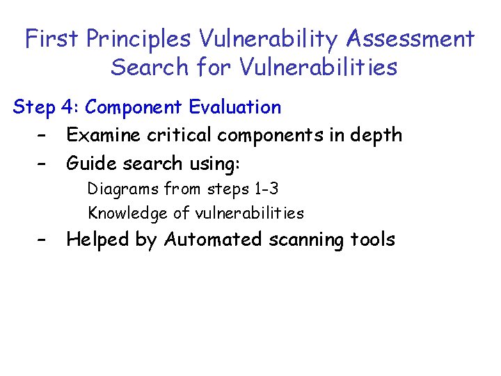 First Principles Vulnerability Assessment Search for Vulnerabilities Step 4: Component Evaluation – Examine critical