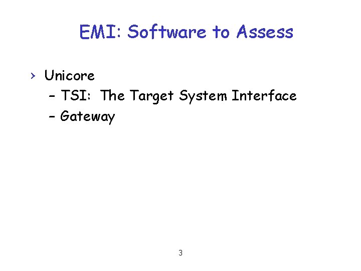EMI: Software to Assess › Unicore – TSI: The Target System Interface – Gateway