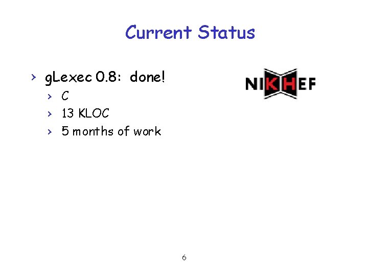 Current Status › g. Lexec 0. 8: done! › C › 13 KLOC ›