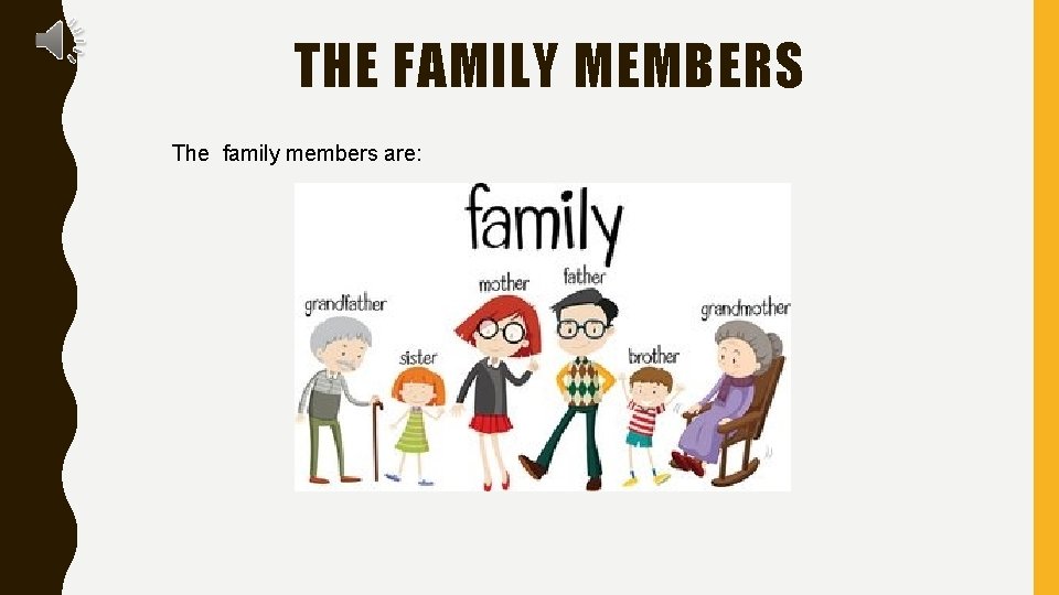 THE FAMILY MEMBERS The family members are: 