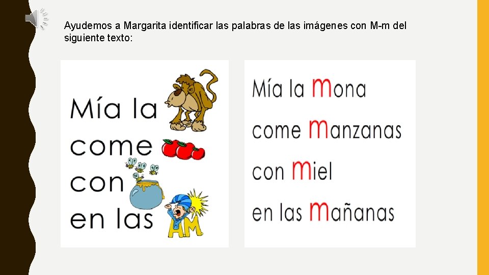 Ayudemos a Margarita identificar las palabras de las imágenes con M-m del siguiente texto: