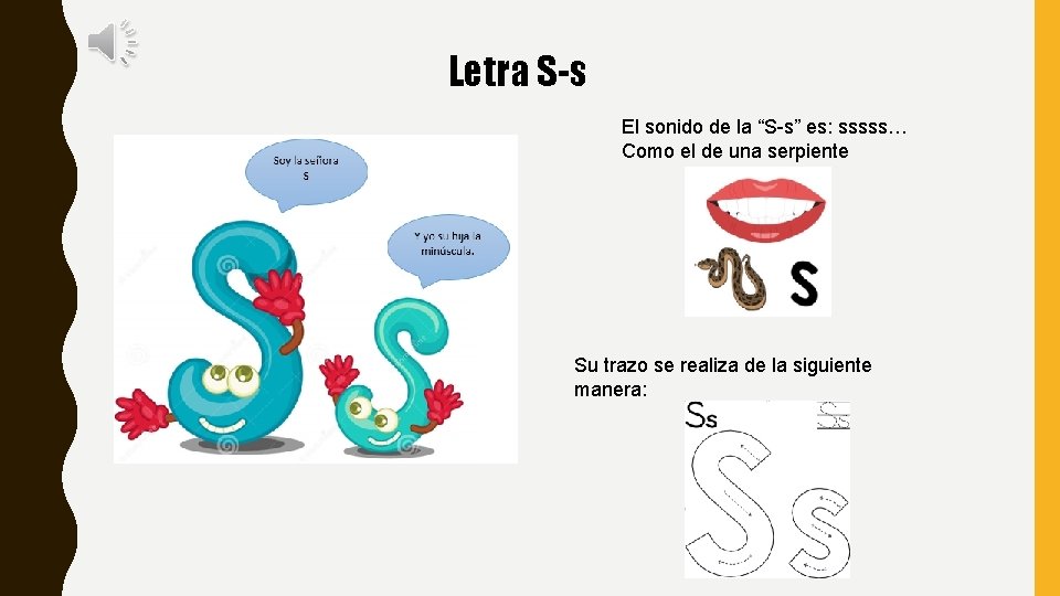 Letra S-s El sonido de la “S-s” es: sssss… Como el de una serpiente