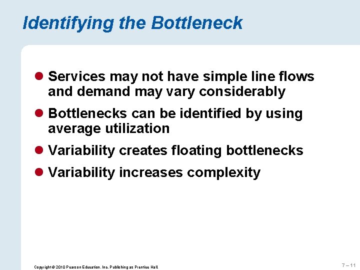 Identifying the Bottleneck l Services may not have simple line flows and demand may