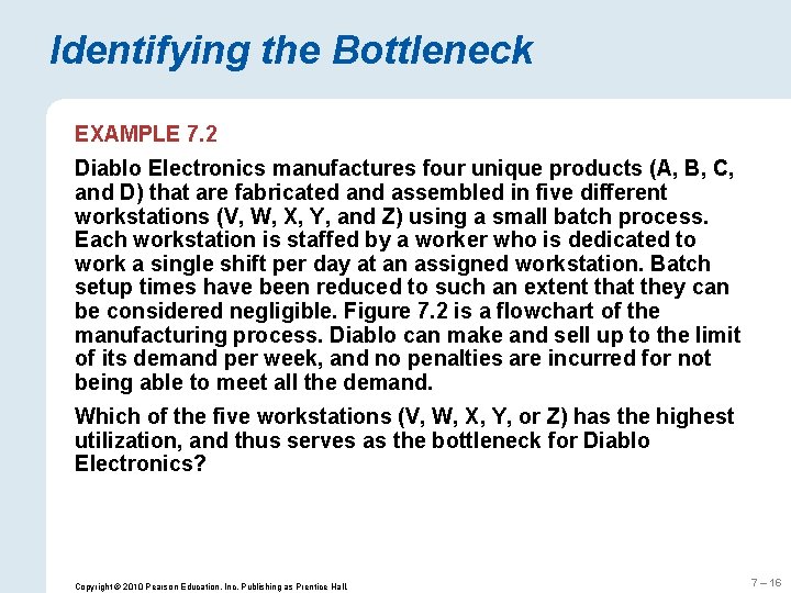 Identifying the Bottleneck EXAMPLE 7. 2 Diablo Electronics manufactures four unique products (A, B,