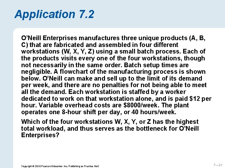 Application 7. 2 O’Neill Enterprises manufactures three unique products (A, B, C) that are