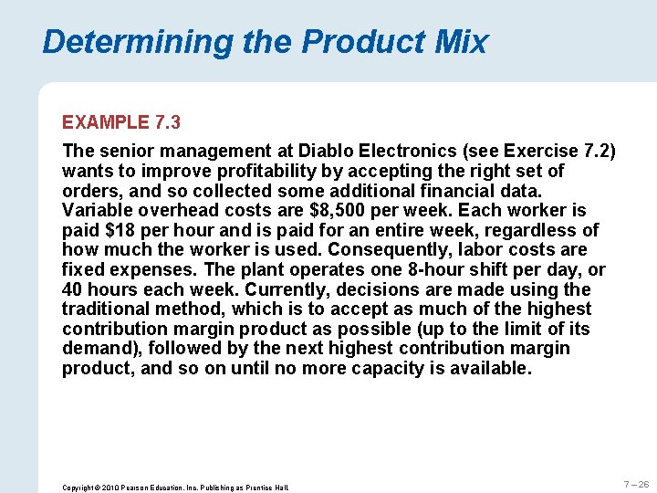 Determining the Product Mix EXAMPLE 7. 3 The senior management at Diablo Electronics (see