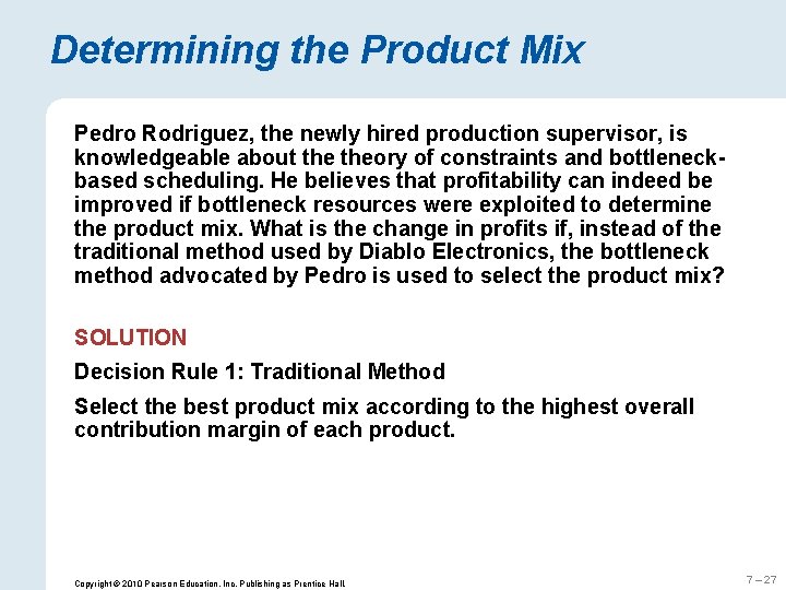 Determining the Product Mix Pedro Rodriguez, the newly hired production supervisor, is knowledgeable about