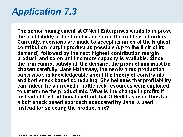 Application 7. 3 The senior management at O’Neill Enterprises wants to improve the profitability