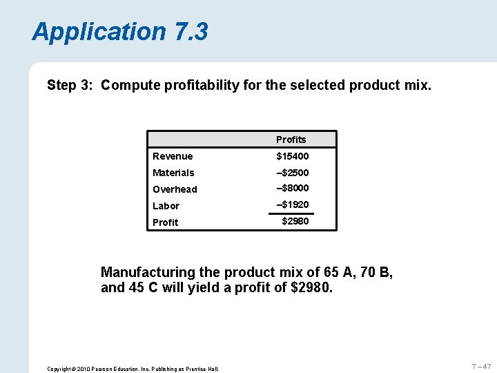Application 7. 3 Step 3: Compute profitability for the selected product mix. Profits Revenue