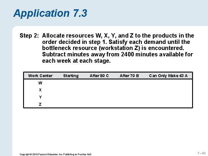 Application 7. 3 Step 2: Allocate resources W, X, Y, and Z to the