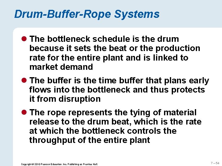 Drum-Buffer-Rope Systems l The bottleneck schedule is the drum because it sets the beat