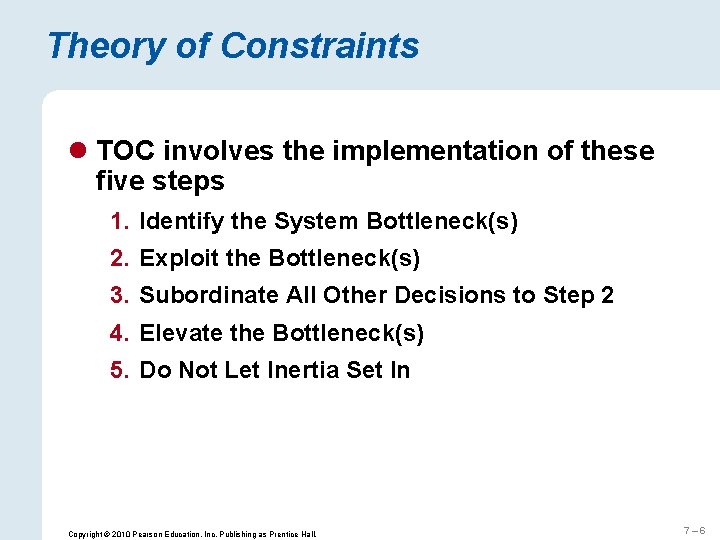 Theory of Constraints l TOC involves the implementation of these five steps 1. Identify
