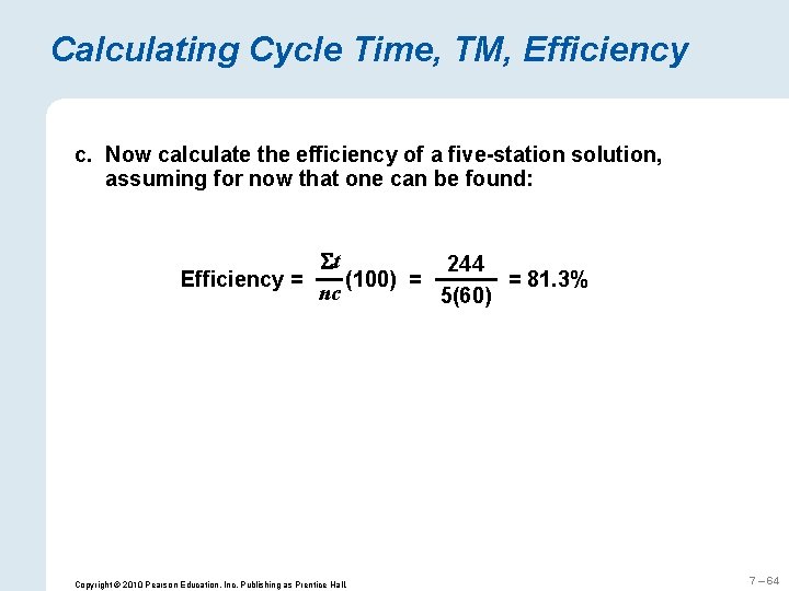 Calculating Cycle Time, TM, Efficiency c. Now calculate the efficiency of a five-station solution,