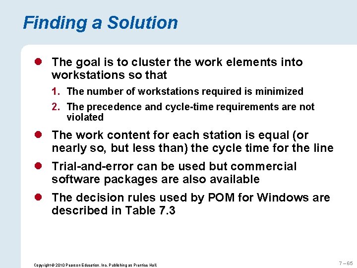 Finding a Solution l The goal is to cluster the work elements into workstations