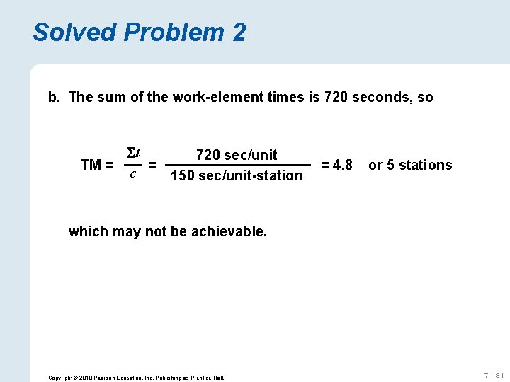 Solved Problem 2 b. The sum of the work-element times is 720 seconds, so