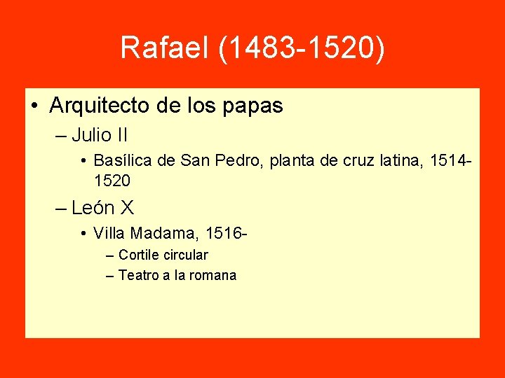 Rafael (1483 -1520) • Arquitecto de los papas – Julio II • Basílica de