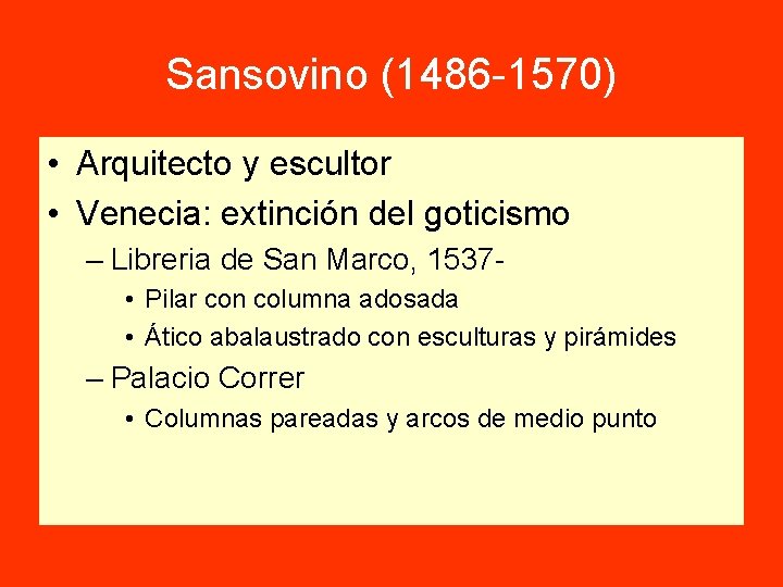 Sansovino (1486 -1570) • Arquitecto y escultor • Venecia: extinción del goticismo – Libreria