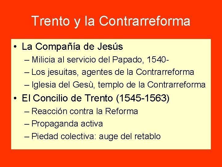 Trento y la Contrarreforma • La Compañía de Jesús – Milicia al servicio del