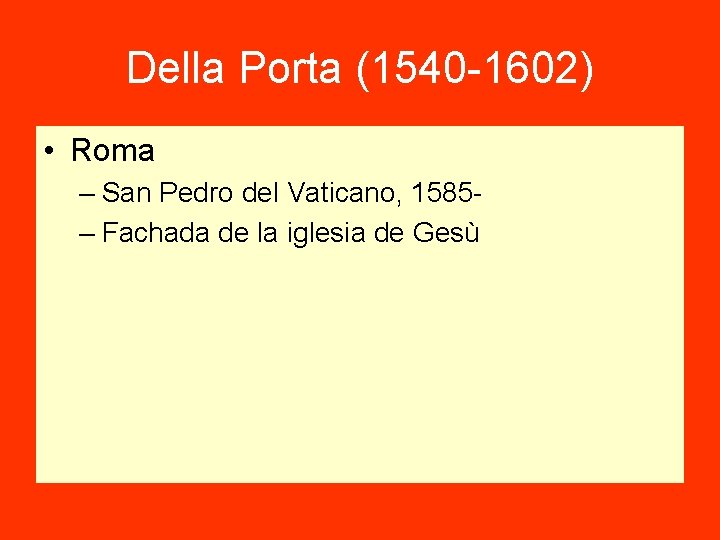 Della Porta (1540 -1602) • Roma – San Pedro del Vaticano, 1585– Fachada de