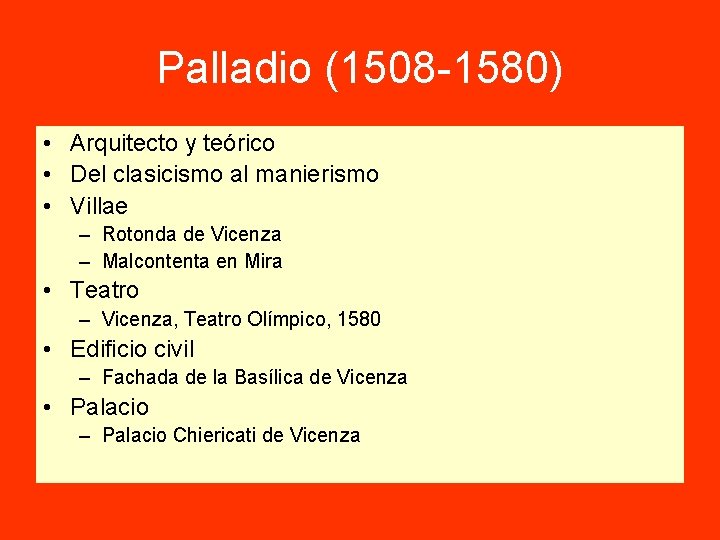 Palladio (1508 -1580) • Arquitecto y teórico • Del clasicismo al manierismo • Villae