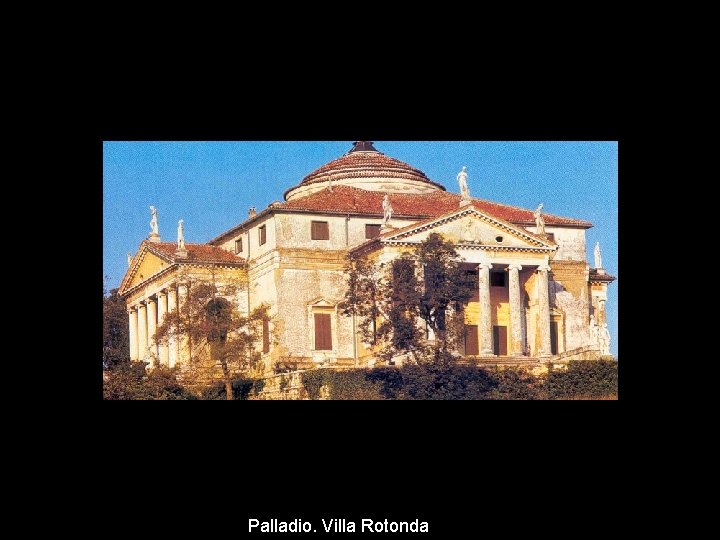 Palladio. Villa Rotonda 