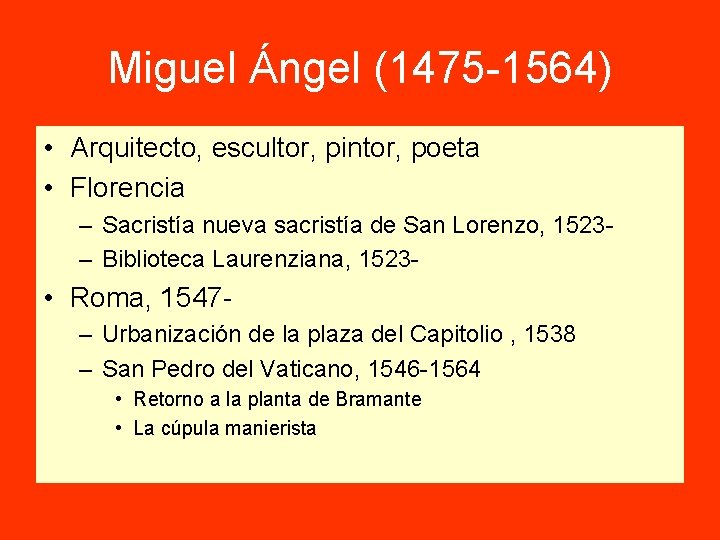 Miguel Ángel (1475 -1564) • Arquitecto, escultor, pintor, poeta • Florencia – Sacristía nueva