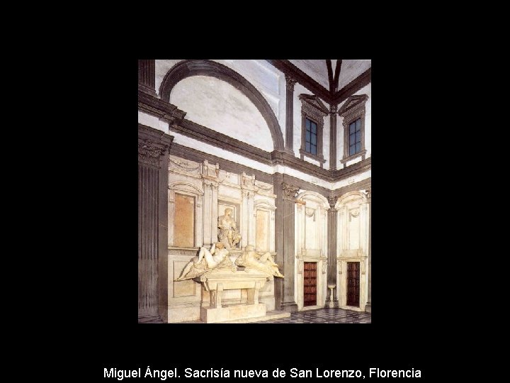 Miguel Ángel. Sacrisía nueva de San Lorenzo, Florencia 