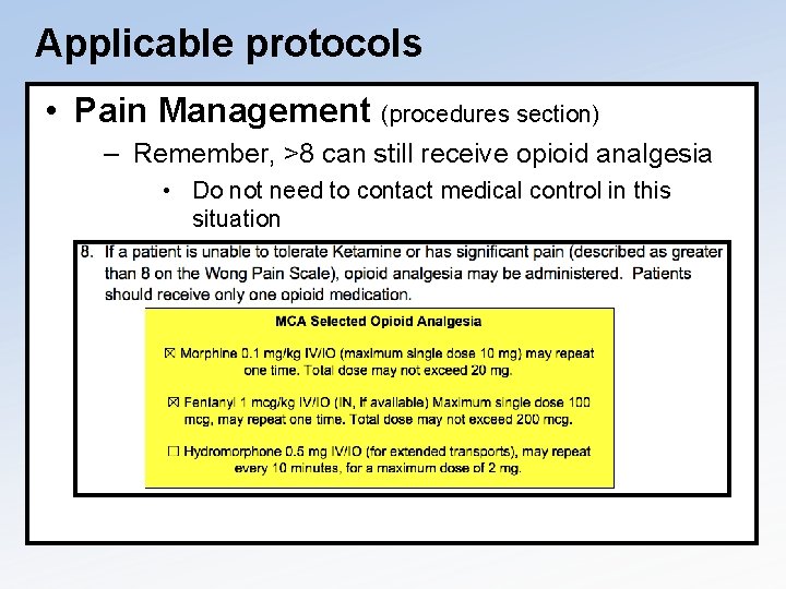 Applicable protocols • Pain Management (procedures section) – Remember, >8 can still receive opioid