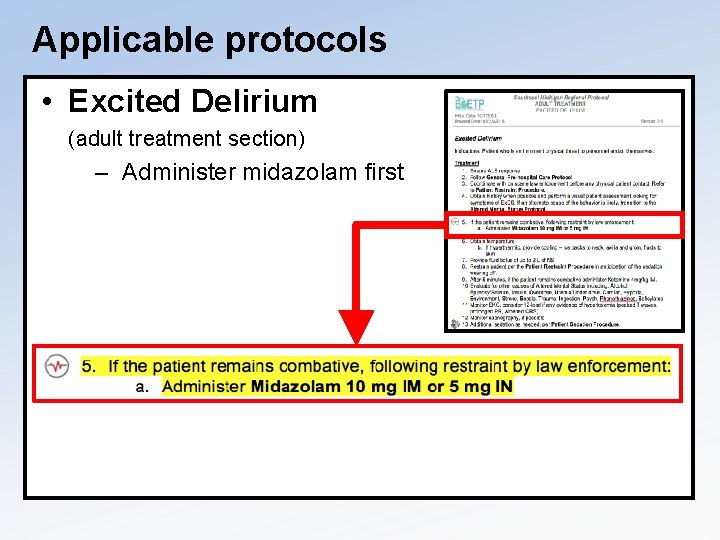 Applicable protocols • Excited Delirium (adult treatment section) – Administer midazolam first 