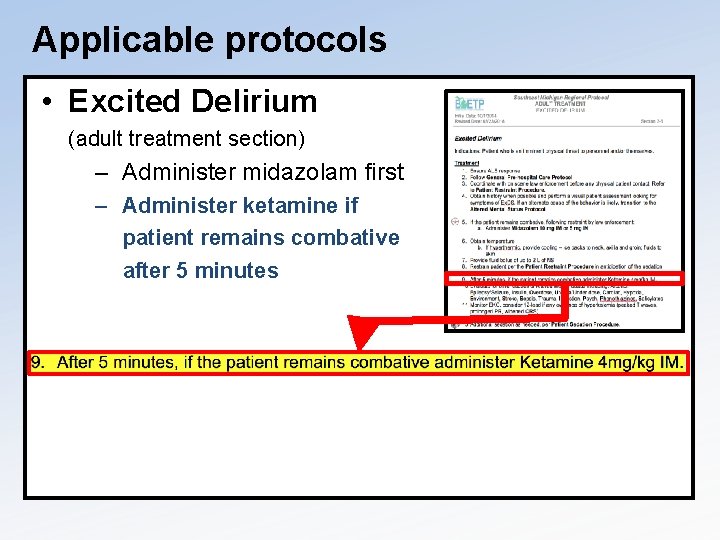Applicable protocols • Excited Delirium (adult treatment section) – Administer midazolam first – Administer