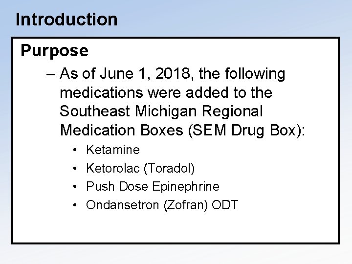 Introduction Purpose – As of June 1, 2018, the following medications were added to