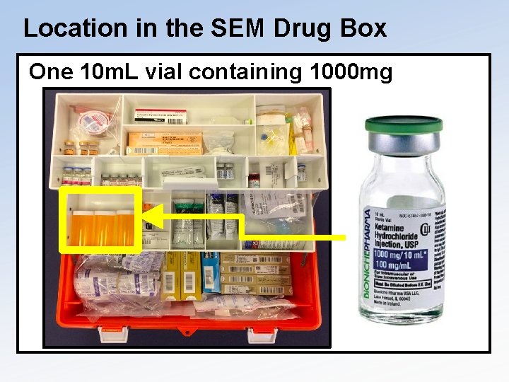 Location in the SEM Drug Box One 10 m. L vial containing 1000 mg