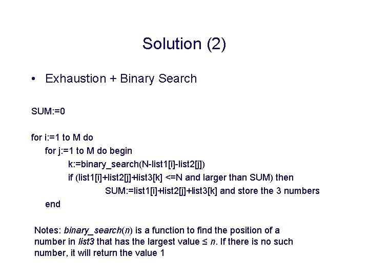 Solution (2) • Exhaustion + Binary Search SUM: =0 for i: =1 to M
