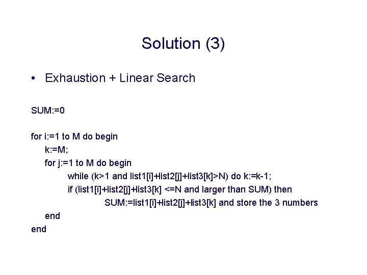 Solution (3) • Exhaustion + Linear Search SUM: =0 for i: =1 to M