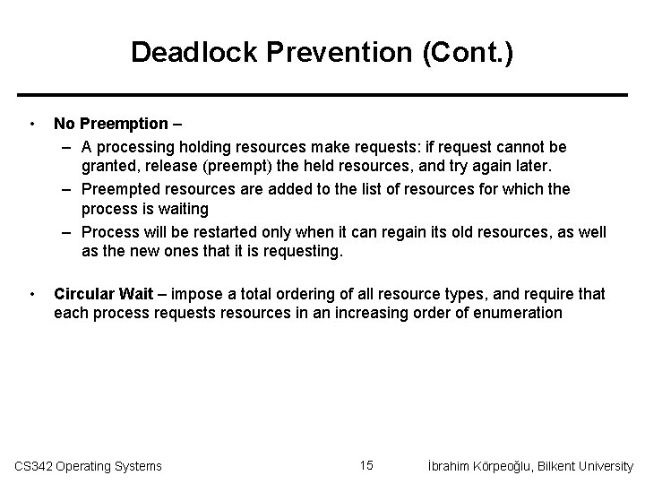 Deadlock Prevention (Cont. ) • No Preemption – – A processing holding resources make