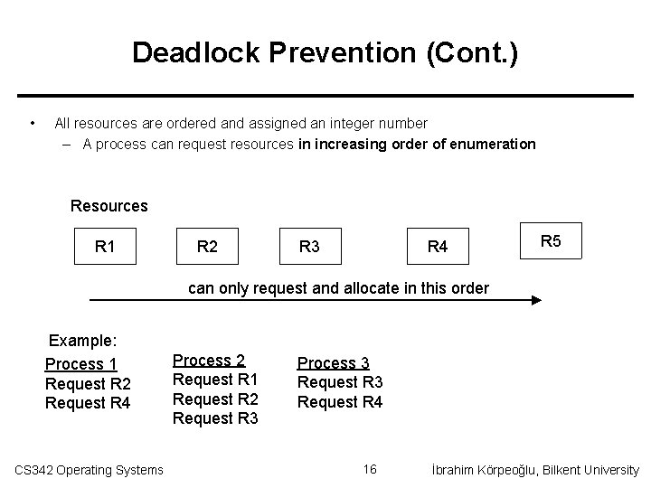 Deadlock Prevention (Cont. ) • All resources are ordered and assigned an integer number