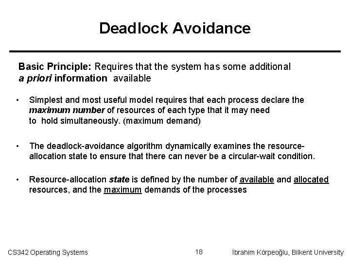 Deadlock Avoidance Basic Principle: Requires that the system has some additional a priori information