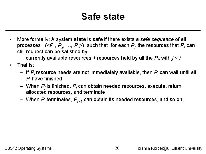 Safe state • • More formally: A system state is safe if there exists