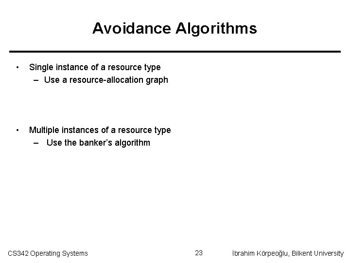 Avoidance Algorithms • Single instance of a resource type – Use a resource-allocation graph