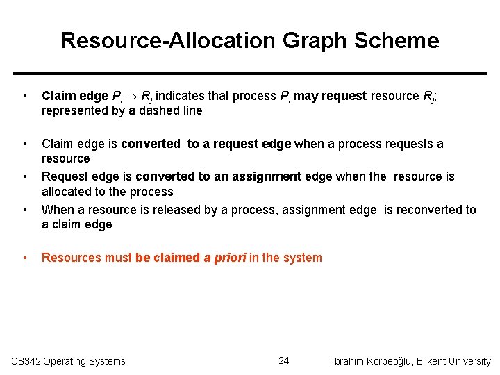 Resource-Allocation Graph Scheme • Claim edge Pi Rj indicates that process Pi may request