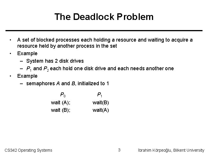 The Deadlock Problem • • • A set of blocked processes each holding a